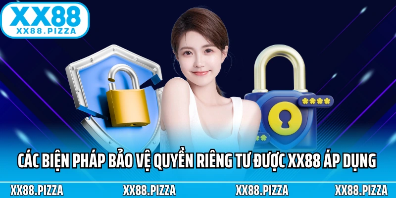 Các biện pháp bảo vệ quyền riêng tư được XX88 áp dụng